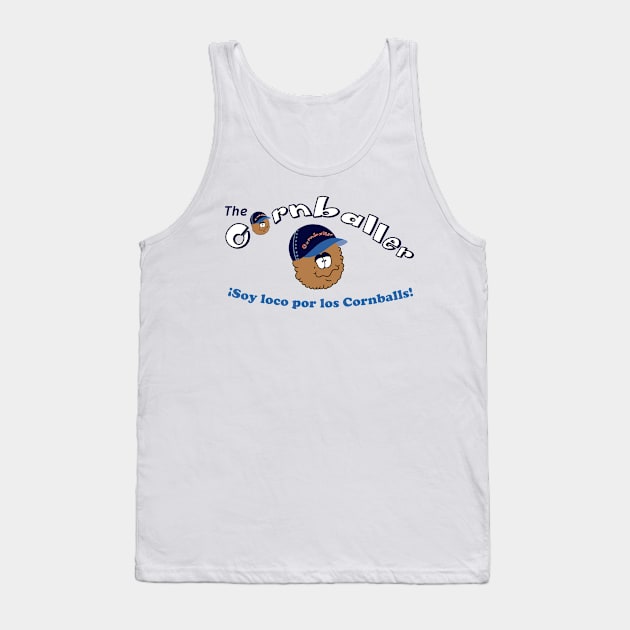 Cornballer - Soy loco por los Cornballs Tank Top by Meta Cortex